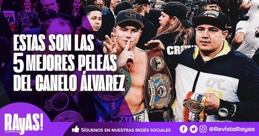 Estas Son Las 5 Mejores Peleas Del Canelo Álvarez