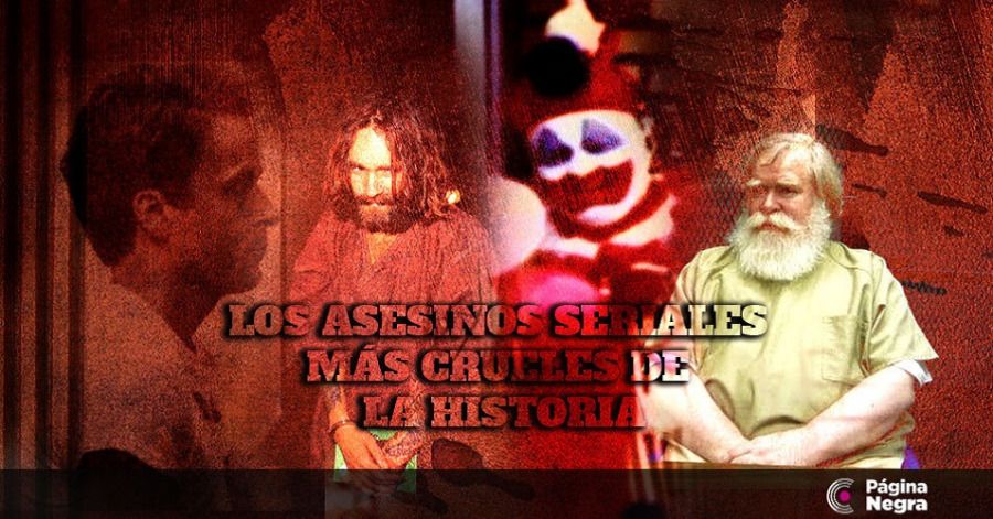 De Terror Los Asesinos Seriales Más Crueles De La Historia 8261